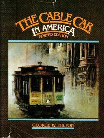 the cable car in america 1st edition george w hilton 0831071451, 978-0831071455