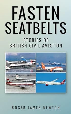 fasten seatbelts stories of british civil aviation 1st edition roger james newton 1969644419, 978-1969644412