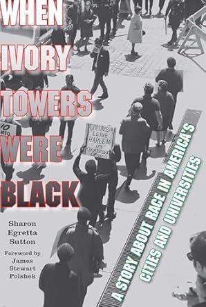 when ivory towers were black a story about race in americas cities and universities 1st edition sharon
