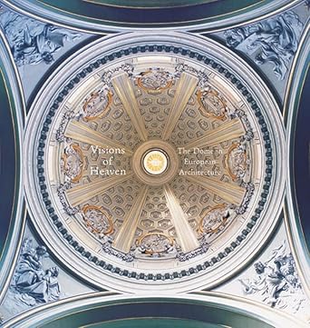 visions of heaven the dome in european architecture 1st edition victoria hammond ,david stephenson ,keith f