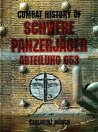 combat history of schwere panzerjager abteilung 653 formerly the sturmgeschutz abteilung 197 1940 1943 1st