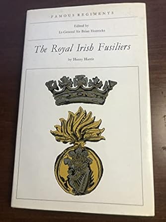 the royal irish fusiliers 1st edition henry edward david harris 0850520894, 978-0850520897