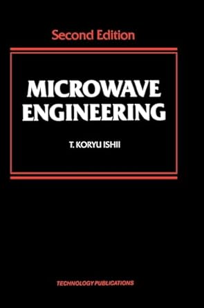 microwave engineering 1st edition t koryu ishii 0155586580, 978-0155586581