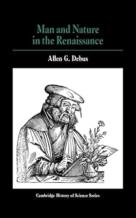 man and nature in the renaissance 1st edition allen george debus 0521219728, 978-0521219723