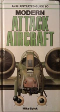 an illustrated guide to modern attack aircraft 1st edition mike spick 0861013182, 978-0861013180