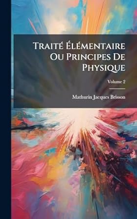 traita a lamentaire ou principes de physique 1st edition mathurin jacques brisson 1023963698, 978-1023963695