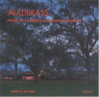 auldbrass frank lloyd wrights southern plantation 1st edition david g de long 0847825361, 978-0847825363