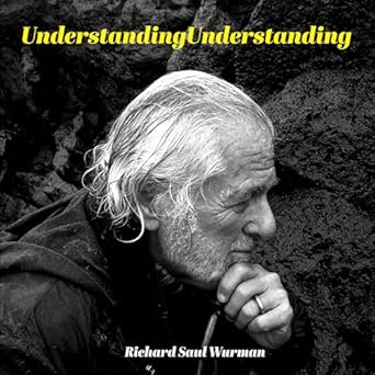understandingunderstanding 1st edition richard saul wurman ,richard benson ,david blaine ,alberto cairo ,jack