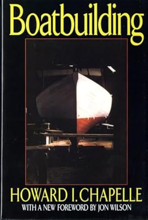boatbuilding a complete handbook of wooden boat construction 1st edition howard i chapelle 0393035549,