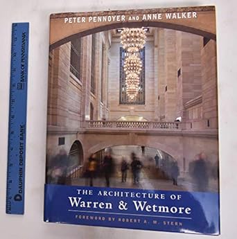 the architecture of warren and wetmore 1st edition peter pennoyer ,anne walker ,robert a m stern 0393731626,