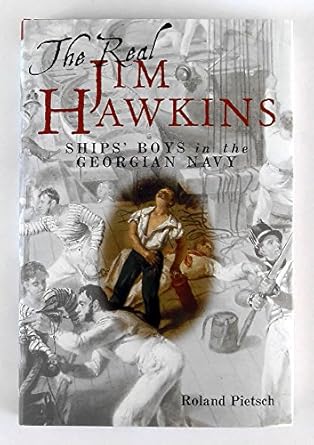 the real jim hawkins ships boys in the georgian navy 1st edition roland pietsch 1848320361, 978-1848320369