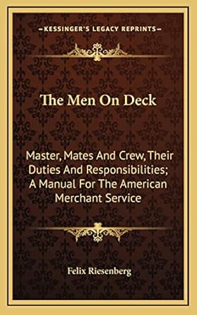 the men on deck master mates and crew their duties and responsibilities a manual for the american merchant