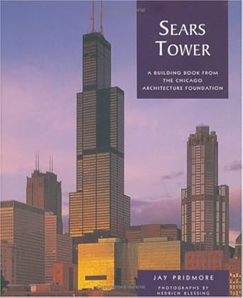 sears tower a building book from the chicago architecture foundation 1st edition jay pridmore ,chicago