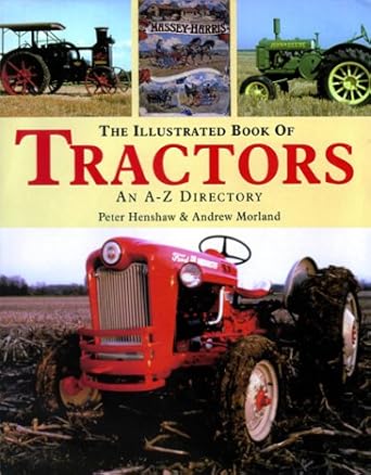 illustrated book of tractors an a z directory 1st edition peter henshaw 1585743062, 978-1585743063