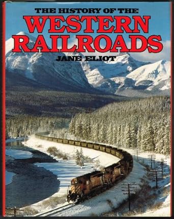 the history of western railroads 1st edition jane eliot 0671069845, 978-0671069841