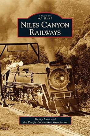 niles canyon railways 1st edition henry luna ,pacific locomotive association ,the pacific locomotive