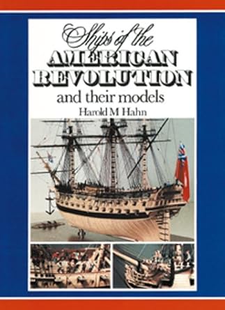 ships of the american revolution and their models 1st edition harold m hahn 0870216538, 978-0870216534