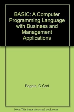 basic a computer programming language with business and management applications 1st edition c carl pegels