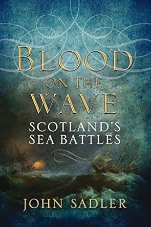 blood on the wave scottish sea battles 1st edition john sadler 1841588652, 978-1841588650