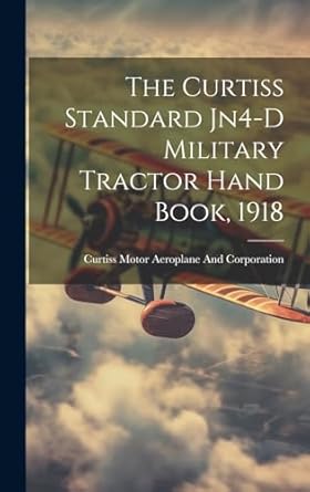 the curtiss standard jn4 d military tractor hand book 1918 1st edition curtiss mo aeroplane and corporation