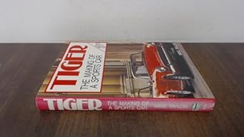 tiger the making of a sports car 1st edition mike taylor 085429774x, 978-0854297740
