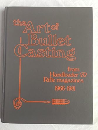 the art of bullet casting from handloader and rifle magazines 1966 1981 1st edition dave wolfe 0935632077,