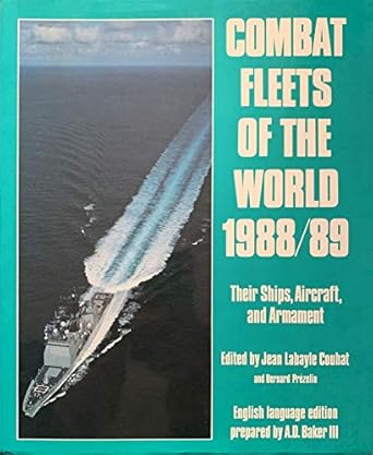combat fleets of the world 1988 89 their ships aircraft and armament 1st edition jean labayle bernard