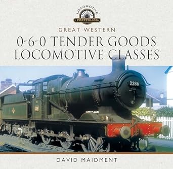 great western 0 6 0 tender goods locomotive classes 1st edition david maidment 1399054694, 978-1399054690