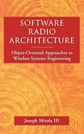 software radio architecture object oriented approaches to wireless systems engineering 1st edition joseph