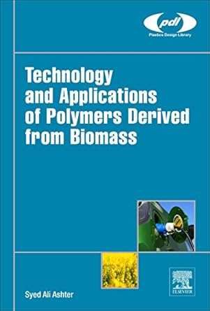 technology and applications of polymers derived from biomass 1st edition syed ali ashter 0323511155,