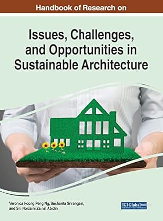 handbook of research on issues challenges and opportunities in sustainable architecture 1st edition veronica