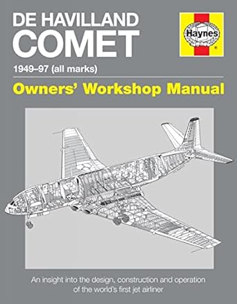 de havilland comet 1949 97 an insight into the design construction operation and maintenance of the worlds