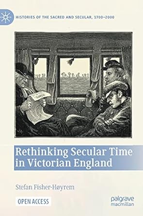 rethinking secular time in victorian england 1st edition stefan fisher hoyrem 3031092848, 978-3031092848