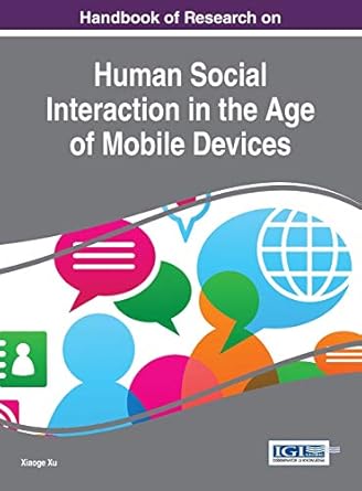 handbook of research on human social interaction in the age of mobile devices 1st edition xiaoge xu