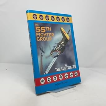 the 55th fighter group vs the luftwaffe 1st edition john m gray 1580070043, 978-1580070041