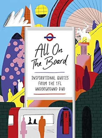 all on the board inspirational quotes from the tfl underground duo 1st edition all on the board 1473691249,