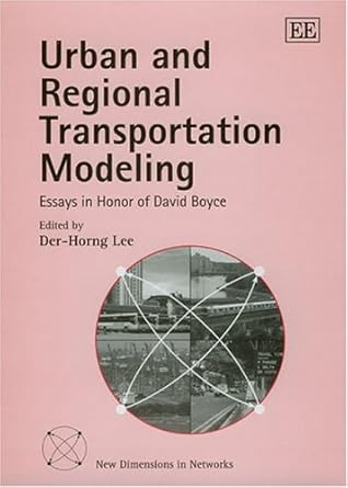 urban and regional transportation modeling essays in honor of david boyce 1st edition der horng lee