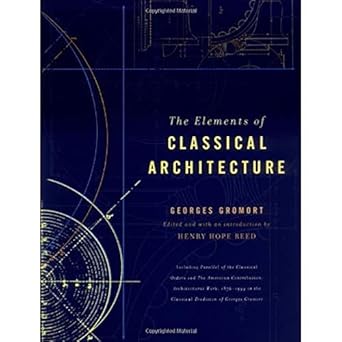 the elements of classical architecture 1st edition georges gromort ,henry hope reed 0393730514, 978-0393730517