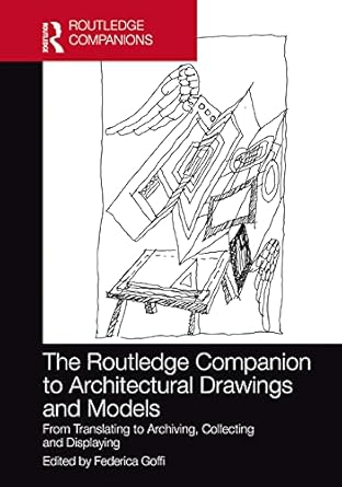 the routledge companion to architectural drawings and models from translating to archiving collecting and