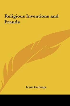 religious inventions and frauds 1st edition louis coulange 1161363742, 978-1161363746