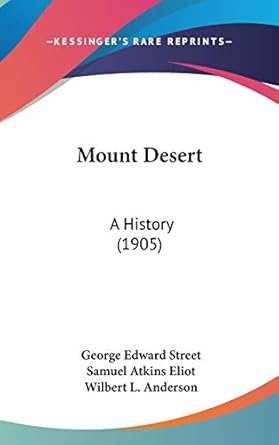 mount desert a history 1st edition george edward street ,samuel atkins eliot ,wilbert l anderson 112083886x,
