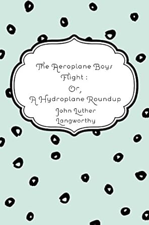 the aeroplane boys flight or a hydroplane roundup 1st edition john luther langworthy 1530413214,