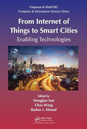 from internet of things to smart cities enabling technologies 1st edition hongjian sun ,chao wang ,bashar i