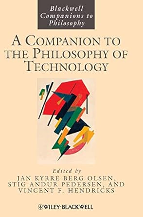 a companion to the philosophy of technology 1st edition jan kyrre berg olsen ,stig andur pedersen ,vincent f