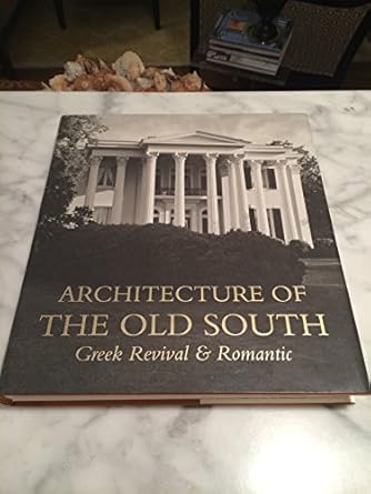 architecture of the old south greek revival and romantic /1st printing 1st edition mills lane 0883220342,