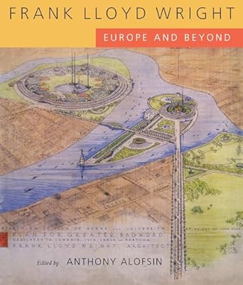 frank lloyd wright europe and beyond 1st edition anthony alofsin 0520211162, 978-0520211162