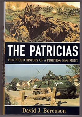 the patricias the proud history of a fighting regiment 1st edition david j bercuson 0773732985, 978-0773732988