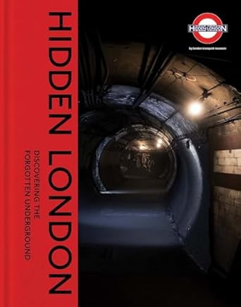 hidden london discovering the forgotten underground 1st edition david bownes ,chris nix ,siddy holloway ,sam