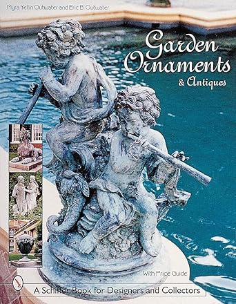 garden ornaments and antiques 1st edition myra yellin outwater 0764311255, 978-0764311253