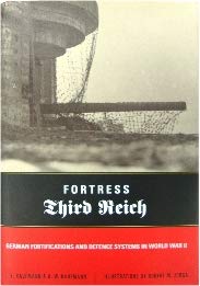 fortress third reich german fortifications and defensive systems of world war ii 1st edition robert m